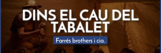 DINS EL CAU DEL TABALET – Farrés brothers i cia.