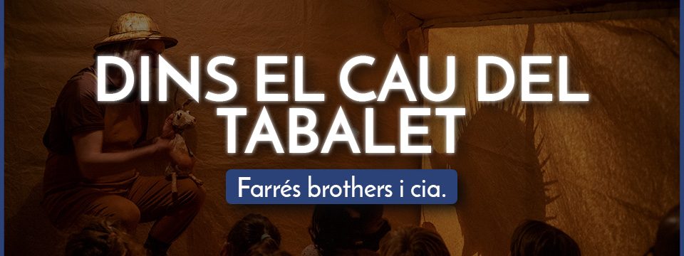 DINS EL CAU DEL TABALET – Farrés brothers i cia.