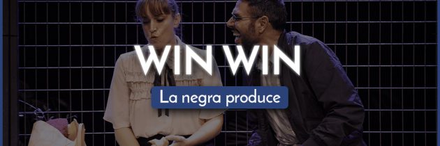 WIN WIN – La negra produce