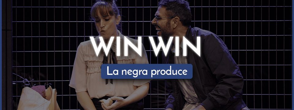 WIN WIN – La negra produce