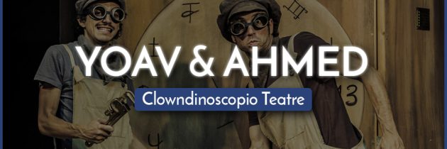 YOAV & AHMED – Clowndinoscopio Teatre